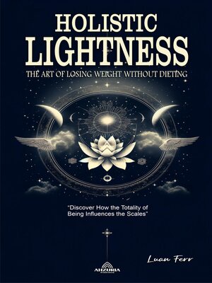 cover image of Holistic Lightness--The Art of Losing Weight Without Dieting